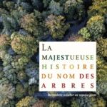 Livre : LA MAJESTUEUSE HISTOIRE DU NOM DES ARBRES de Henriette Walter et Pierre Avenas