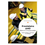 Prestataire AMO Bâtiment et travaux publics Guide pratique, technique et juridique