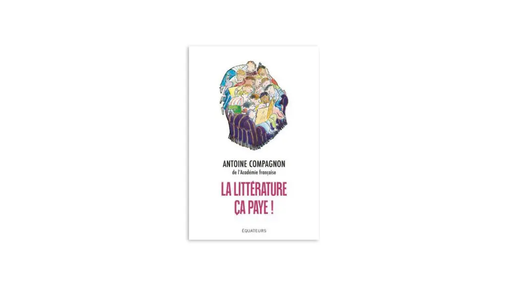 La littérature ça paye d'Antoine Compagnon