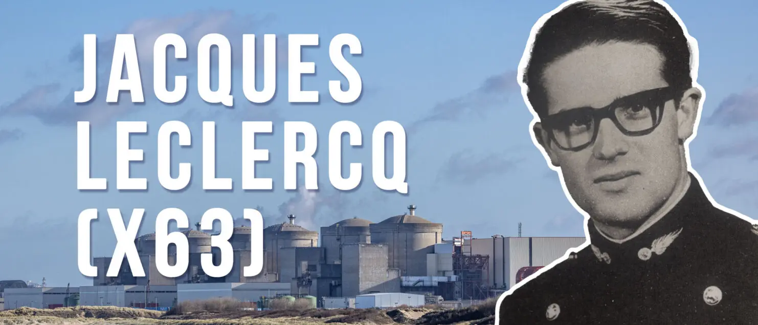 Jacques Leclercq (X63) l’homme de l’ère nucléaire